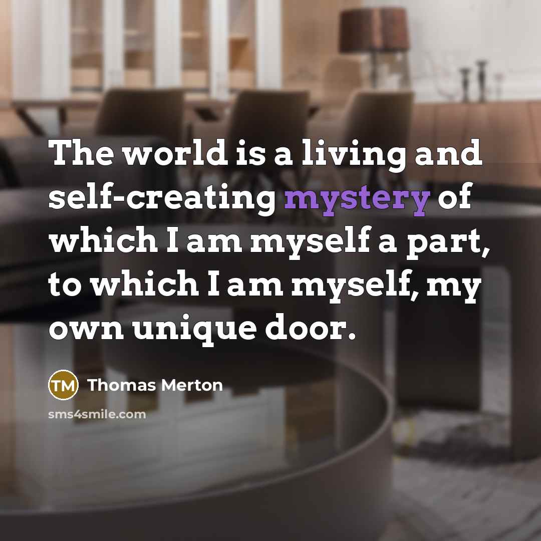 “The world is a living and self-creating mystery of which…” quote by Thomas Merton