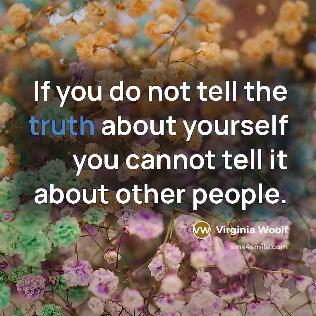 “If you do not tell the truth about yourself you…” quote by Virginia Woolf