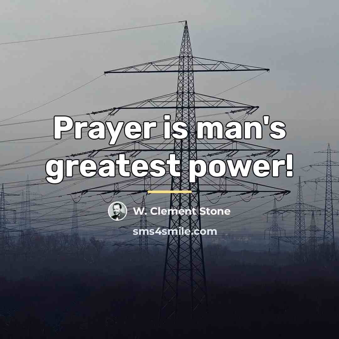 “Prayer is man's greatest power!…” quote by W. Clement Stone