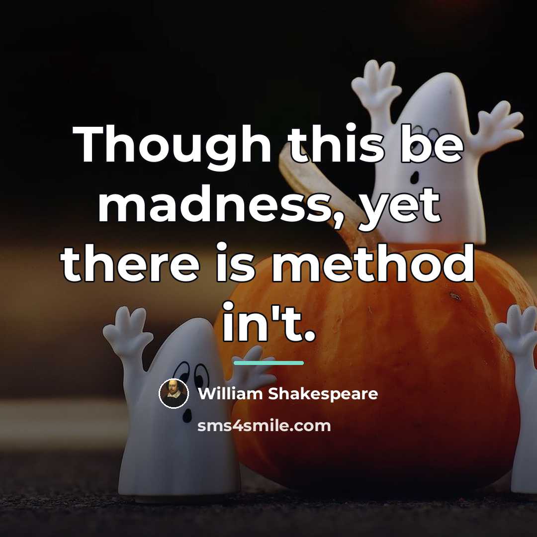 “Though this be madness, yet there is method in't.…” quote by William Shakespeare