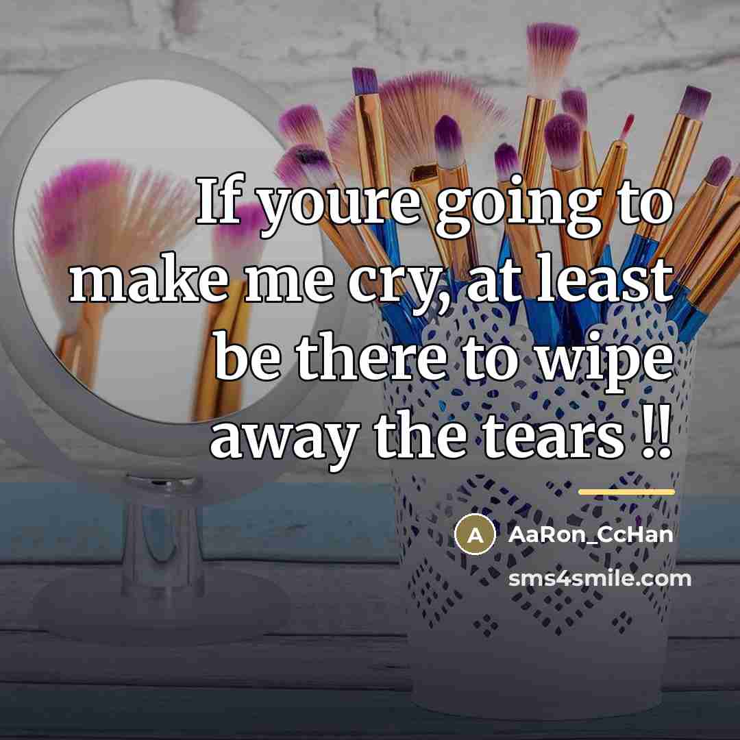 “If youre going to make me cry, at least be…” quote by AaRon_CcHan