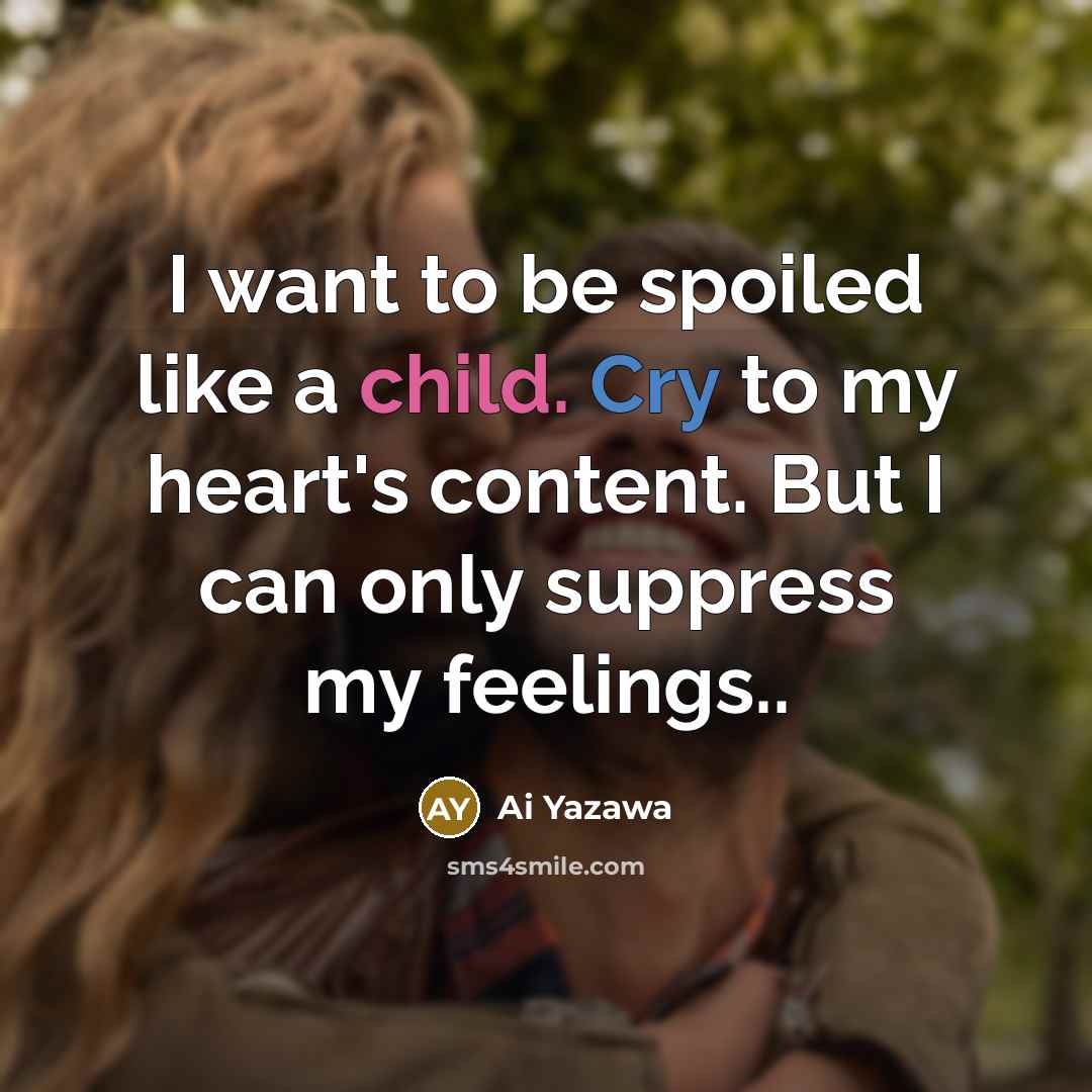 “I want to be spoiled like a child. Cry to…” quote by Ai Yazawa