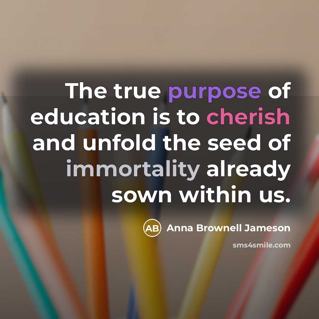 “The true purpose of education is to cherish and unfold…” quote by Anna Brownell Jameson