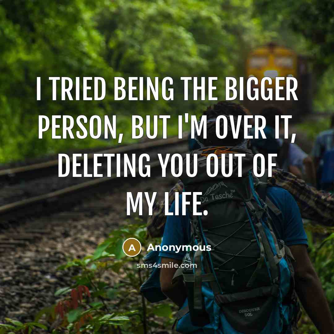 “I tried being the bigger person, but I'm over it,…” quote by Anonymous