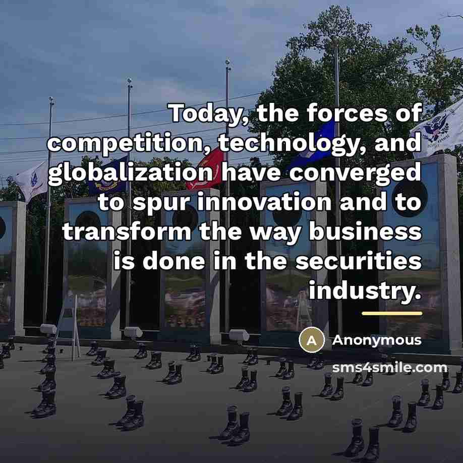 “Today, the forces of competition, technology, and globalization have converged…” quote by Anonymous