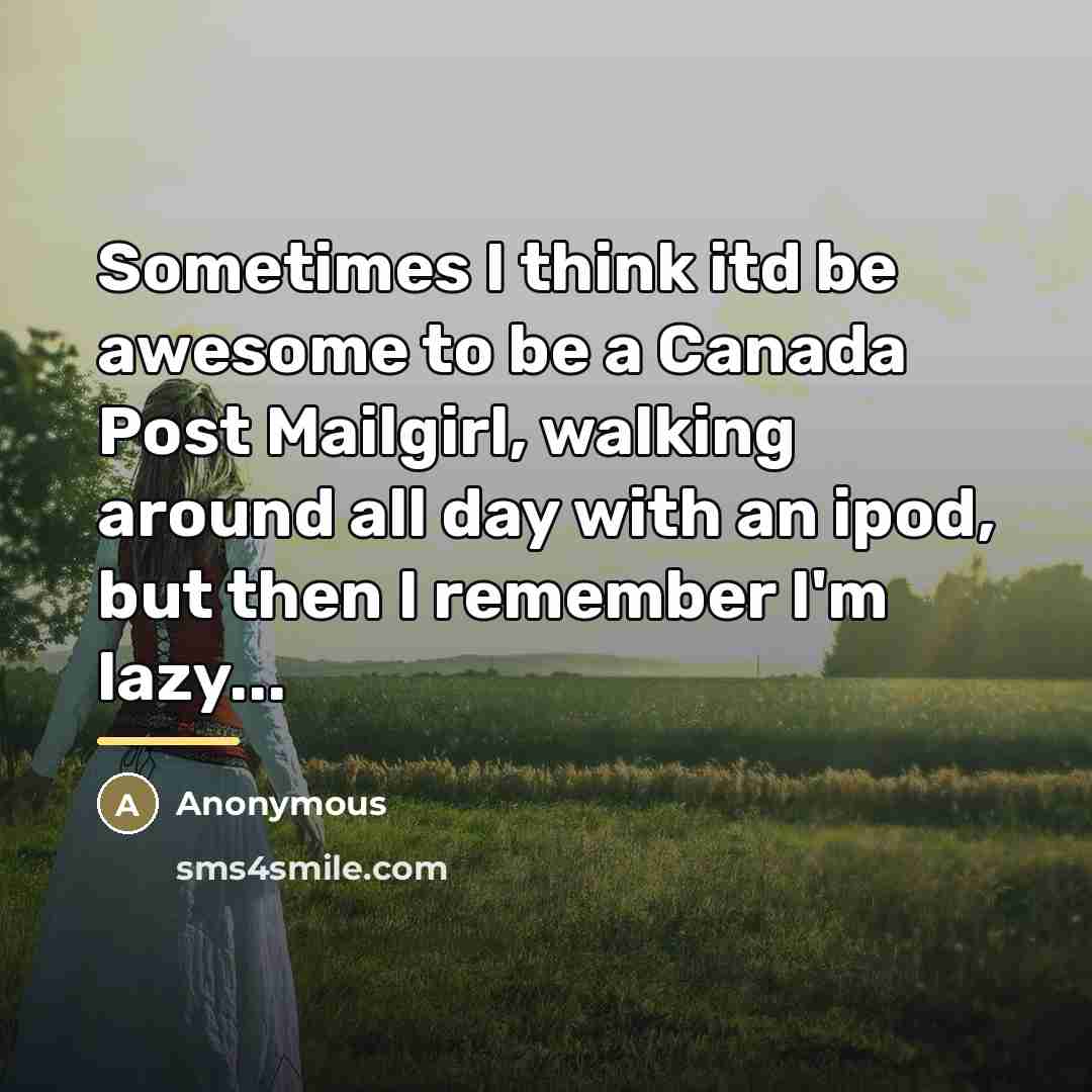 “Sometimes I think itd be awesome to be a Canada…” quote by Anonymous