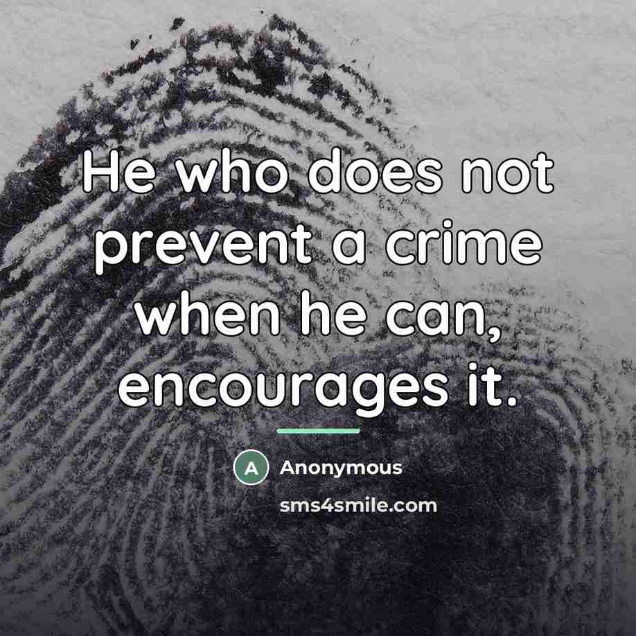 “He who does not prevent a crime when he can,…” quote by Anonymous