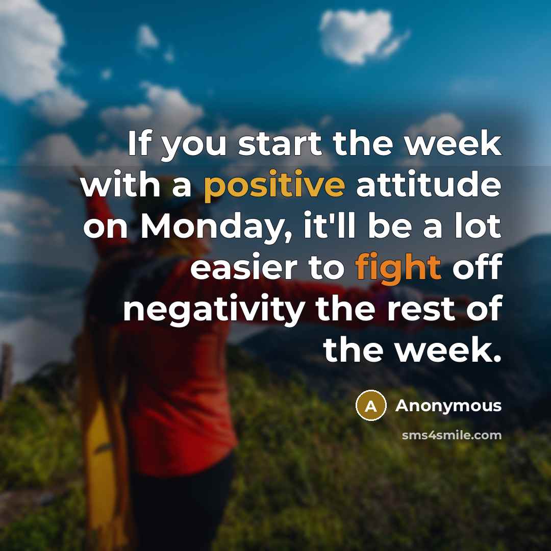 “If you start the week with a positive attitude on…” quote by Anonymous