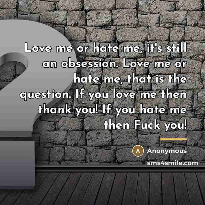 “Love me or hate me, it's still an obsession. Love…” quote by Anonymous