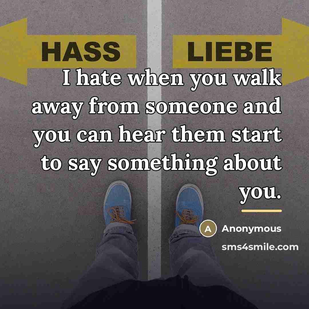 “I hate when you walk away from someone and you…” quote by Anonymous