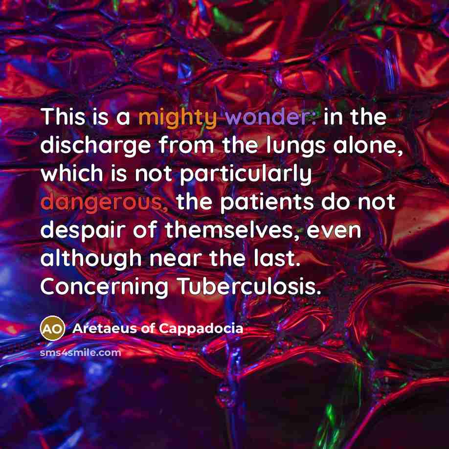 “This is a mighty wonder: in the discharge from the…” quote by Aretaeus of Cappadocia