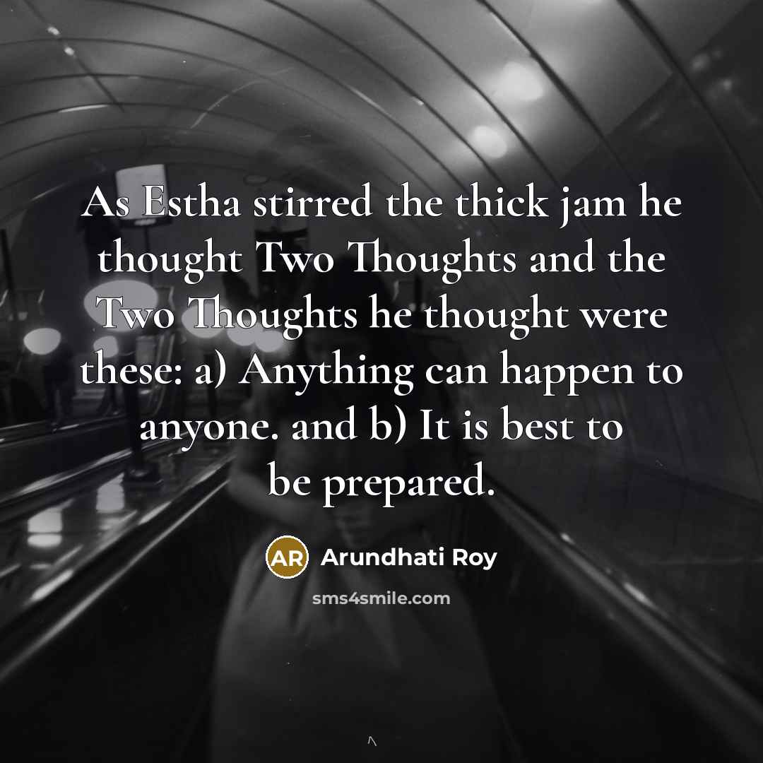 “As Estha stirred the thick jam he thought Two Thoughts…” quote by Arundhati Roy