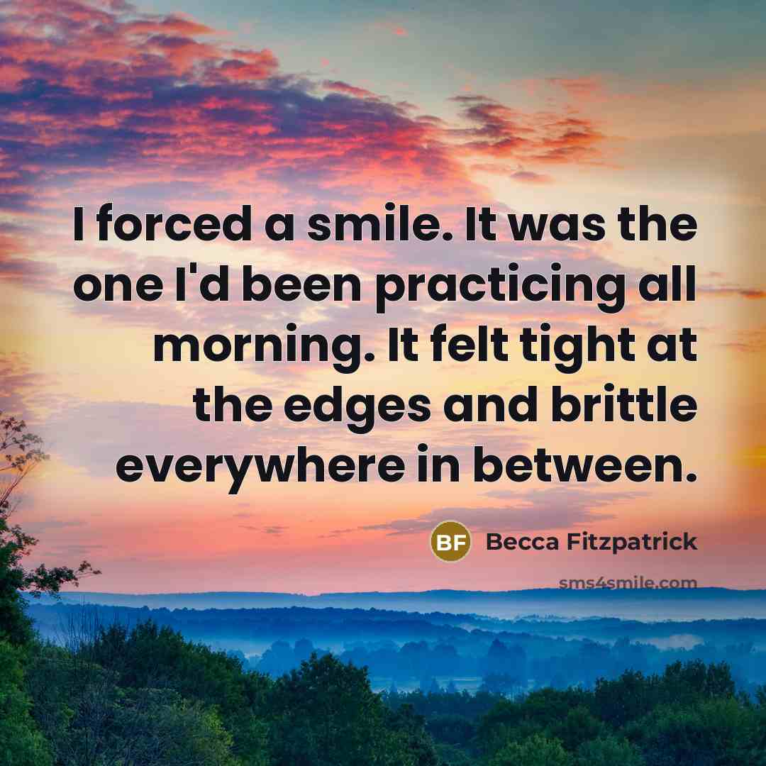 “I forced a smile. It was the one I'd been…” quote by Becca Fitzpatrick