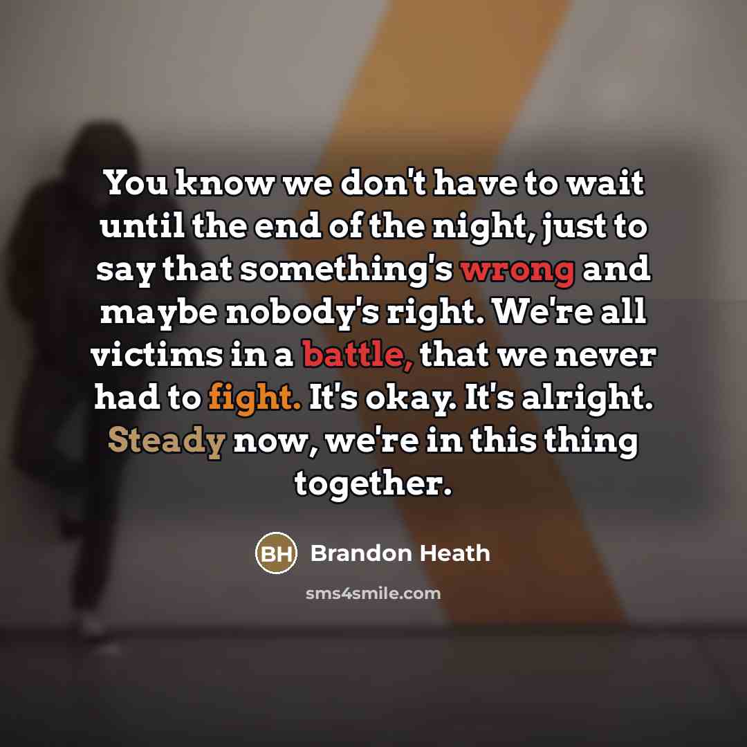 “You know we don't have to wait until the end…” quote by Brandon Heath