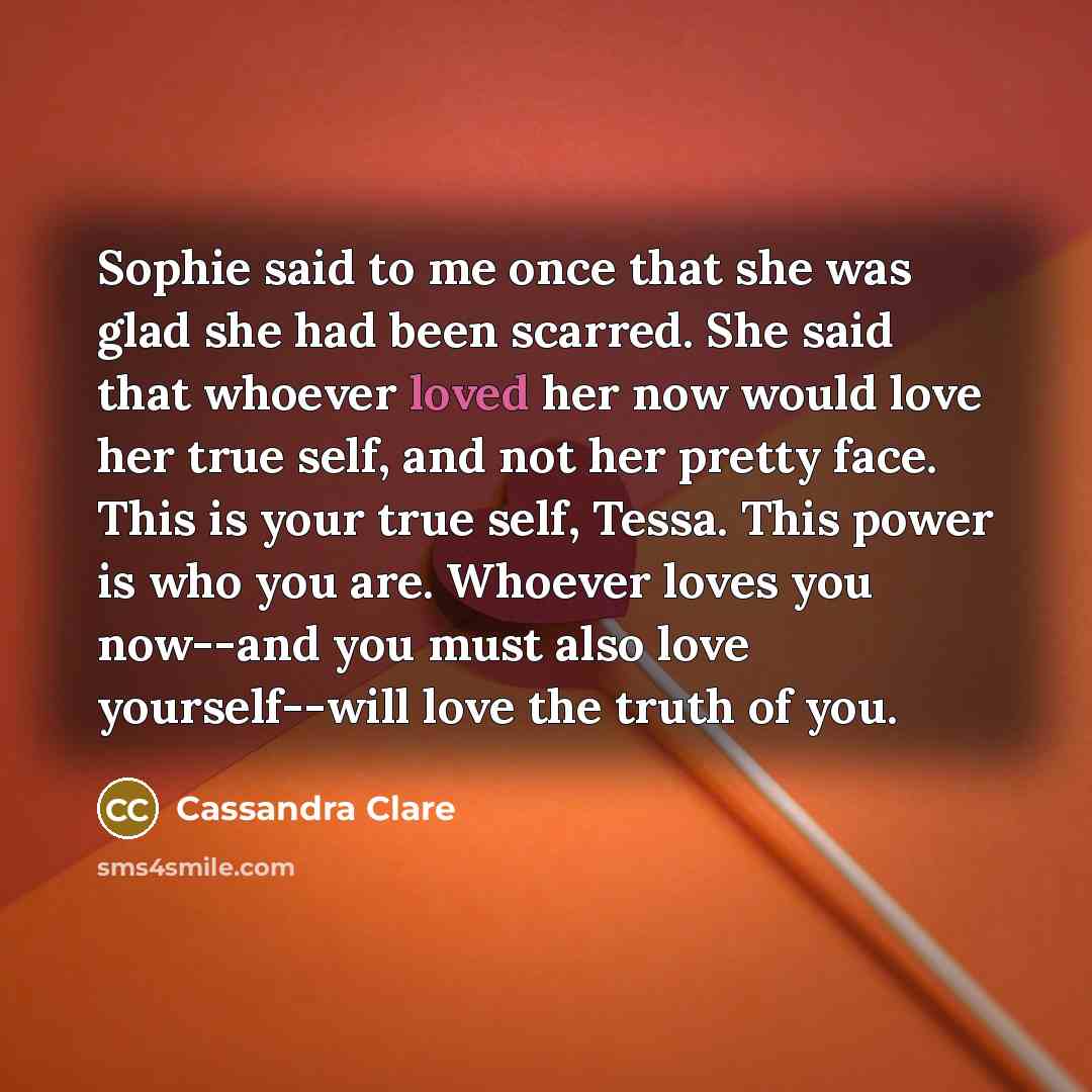 “Sophie said to me once that she was glad she…” quote by Cassandra Clare