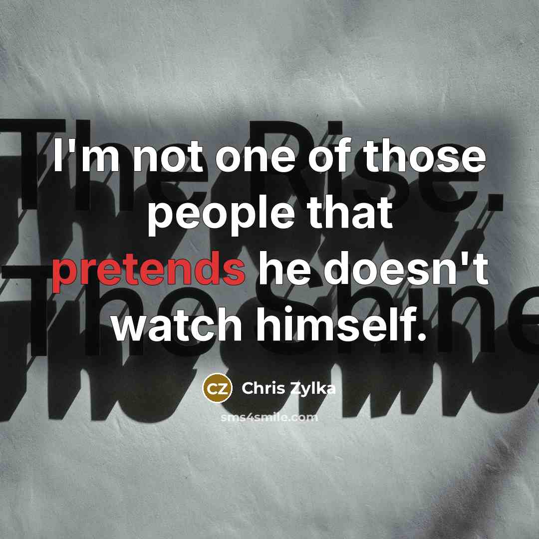 “I'm not one of those people that pretends he doesn't…” quote by Chris Zylka