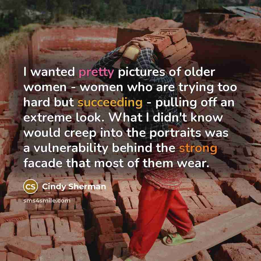 “I wanted pretty pictures of older women - women who…” quote by Cindy Sherman