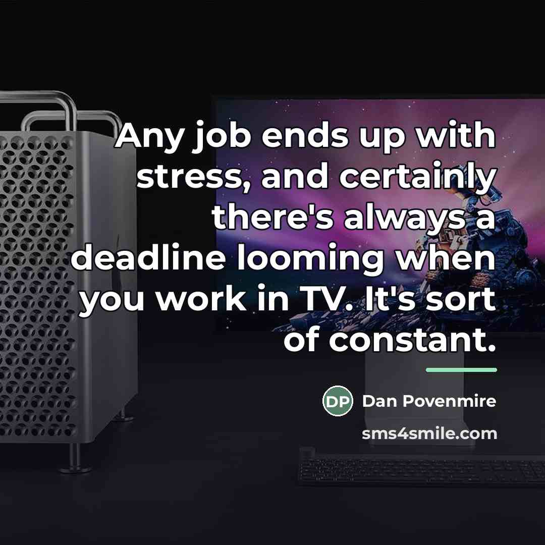 “Any job ends up with stress, and certainly there's always…” quote by Dan Povenmire