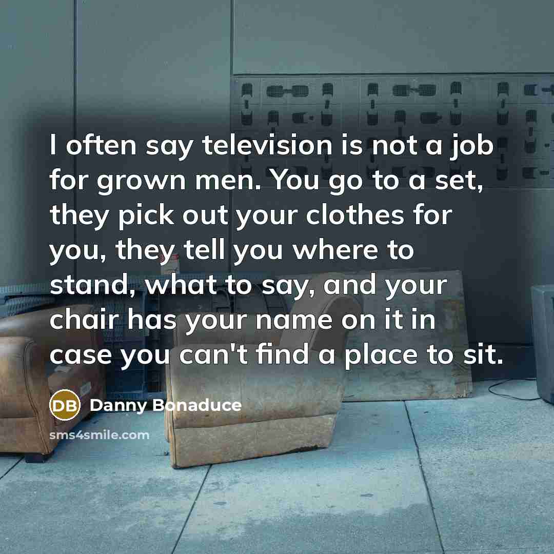 “I often say television is not a job for grown…” quote by Danny Bonaduce
