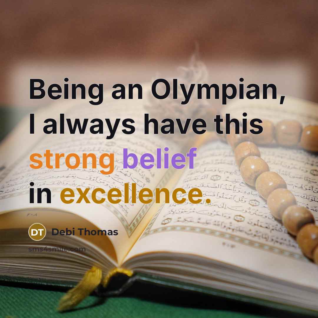 “Being an Olympian, I always have this strong belief in…” quote by Debi Thomas