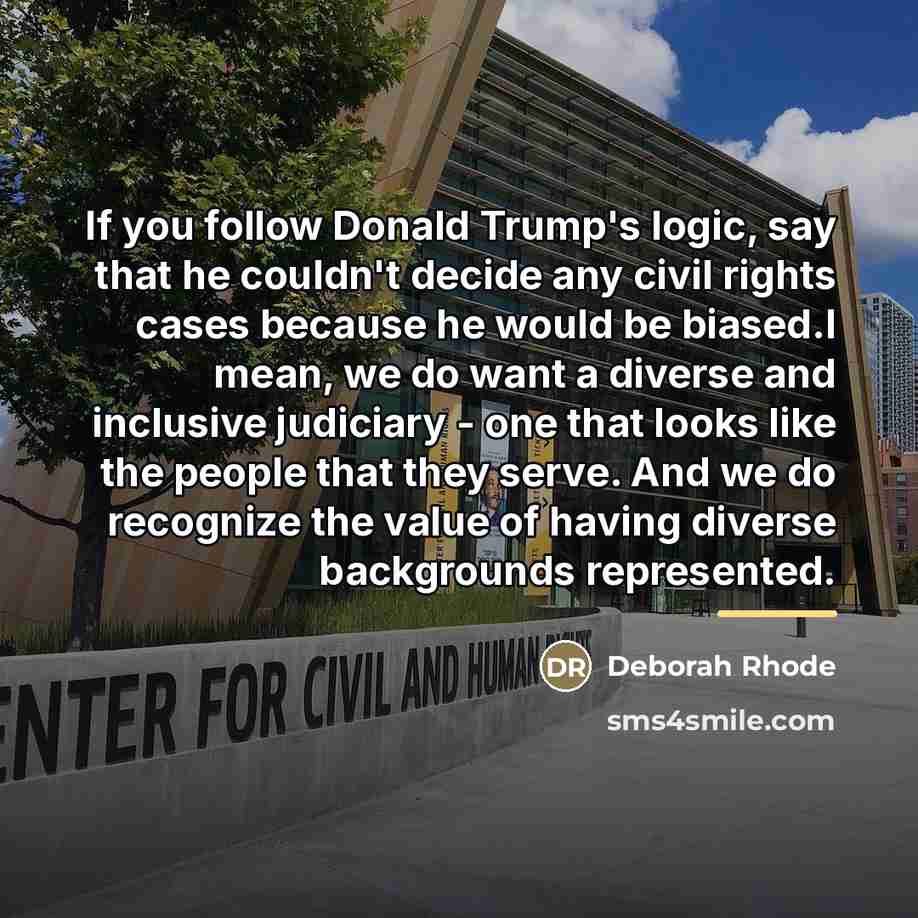 “If you follow Donald Trump's logic, say that he couldn't…” quote by Deborah Rhode