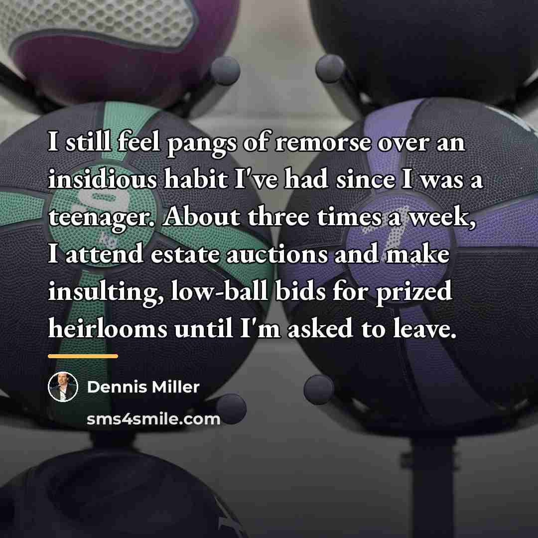 “I still feel pangs of remorse over an insidious habit…” quote by Dennis Miller