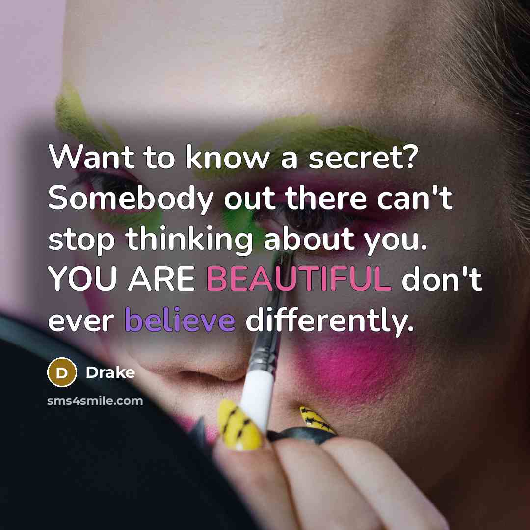 “Want to know a secret? Somebody out there can't stop…” quote by Drake