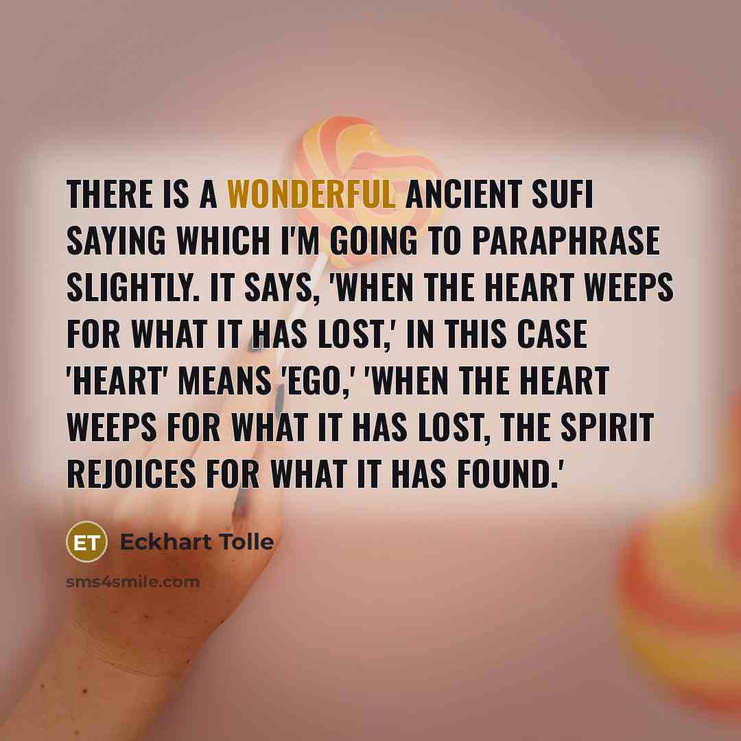 “There is a wonderful ancient Sufi saying which I'm going…” quote by Eckhart Tolle