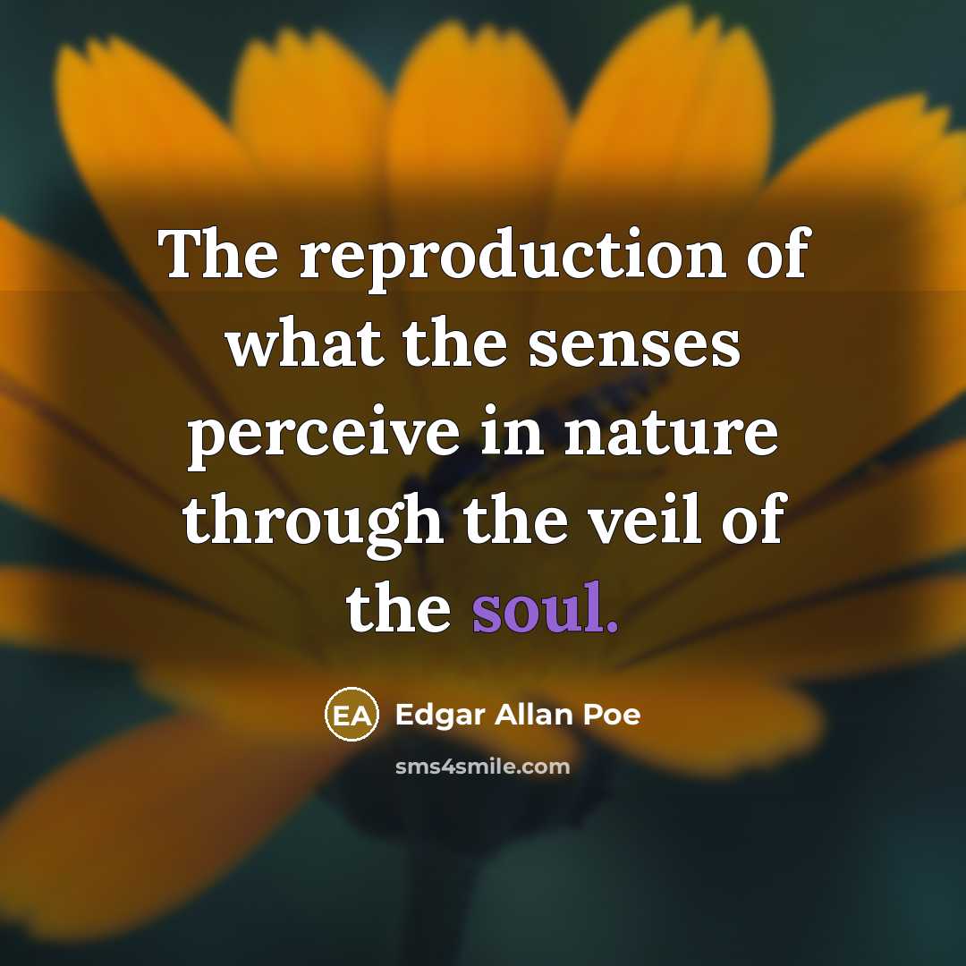 “The reproduction of what the senses perceive in nature through…” quote by Edgar Allan Poe
