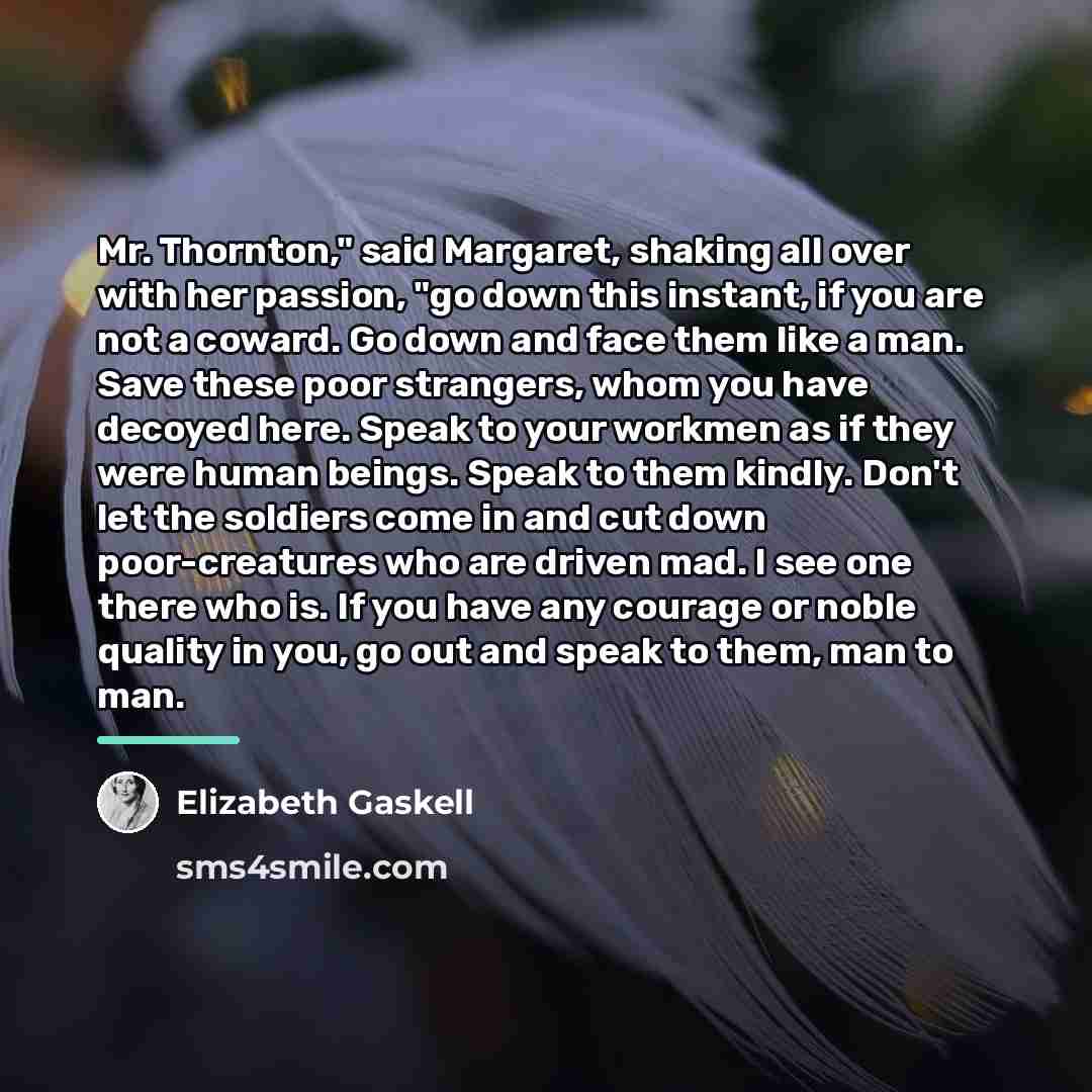 “Mr. Thornton," said Margaret, shaking all over with her passion,…” quote by Elizabeth Gaskell