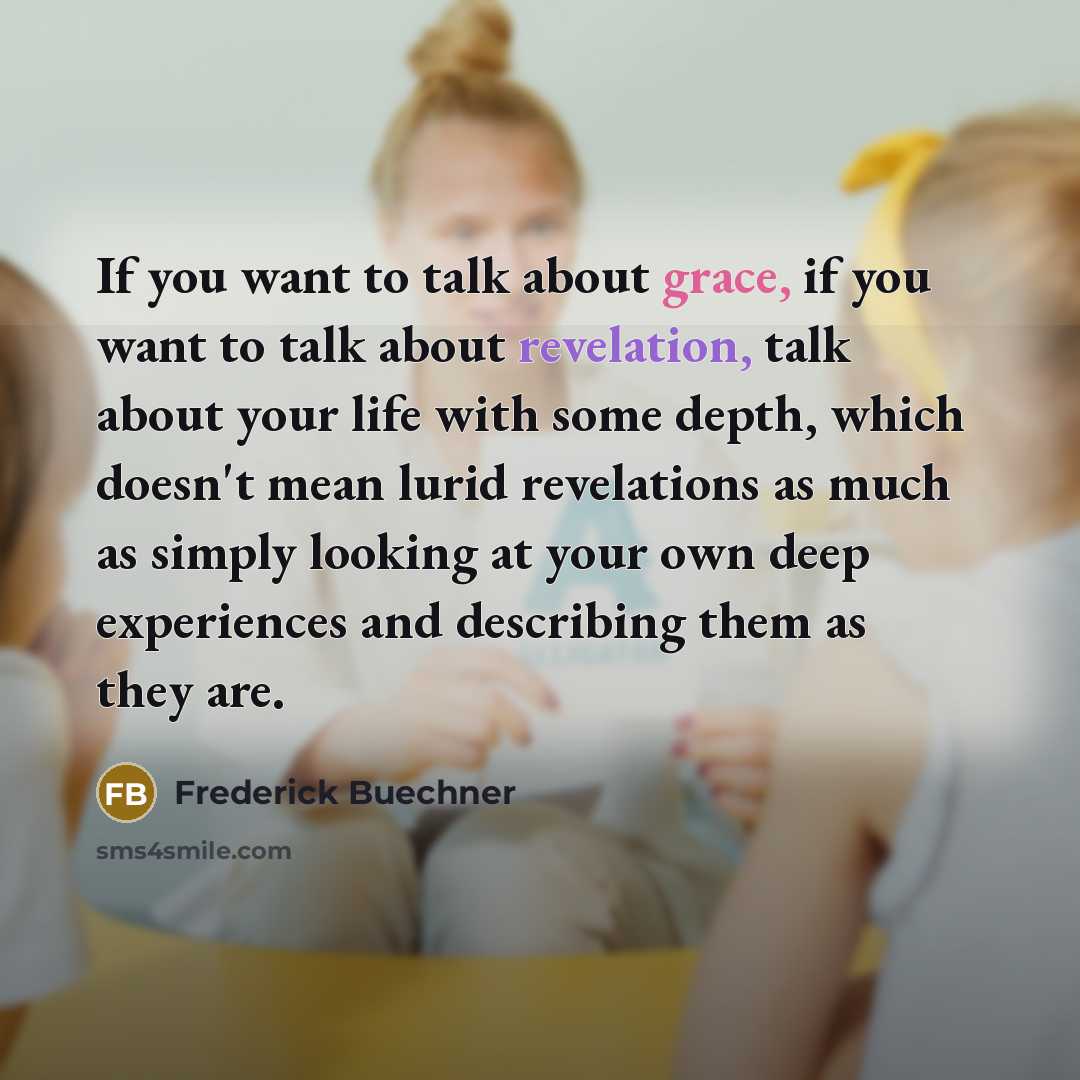 “If you want to talk about grace, if you want…” quote by Frederick Buechner