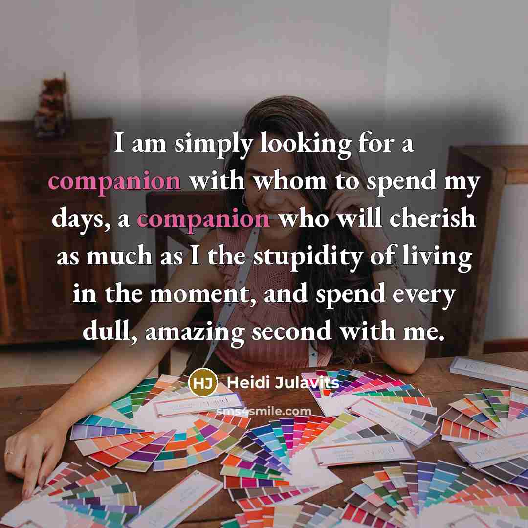“I am simply looking for a companion with whom to…” quote by Heidi Julavits