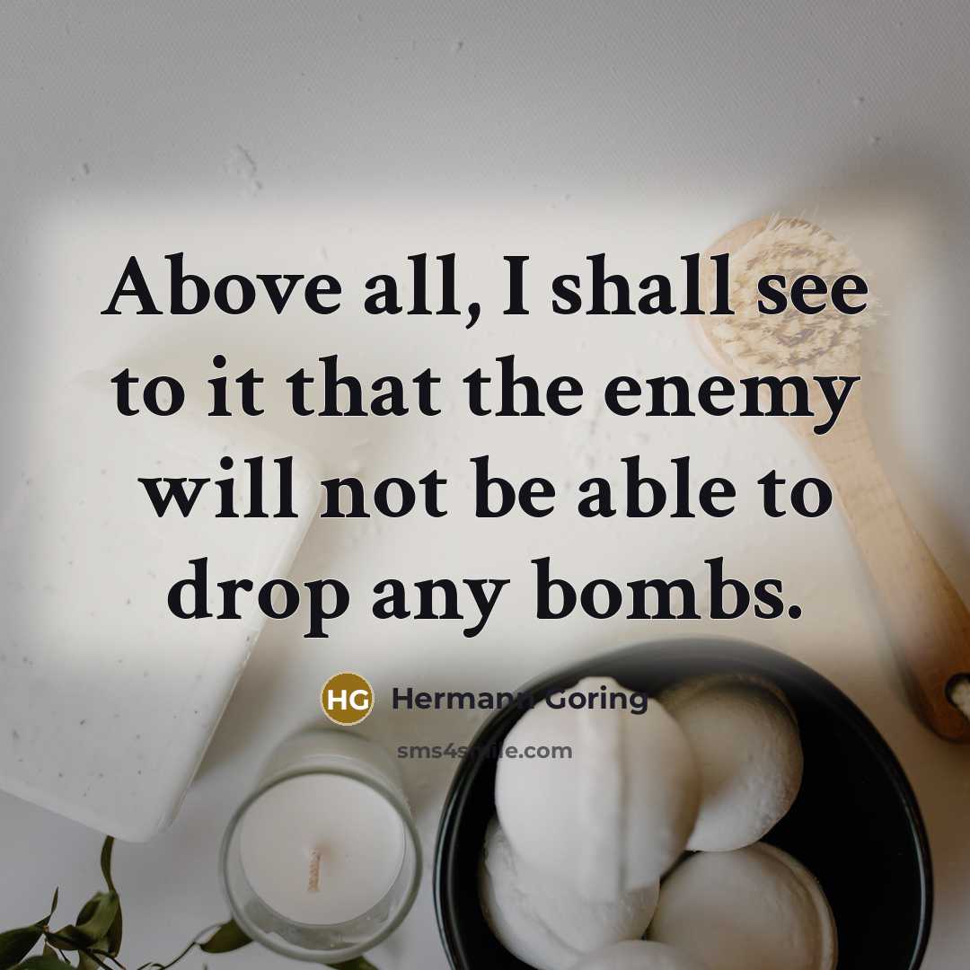 “Above all, I shall see to it that the enemy…” quote by Hermann Goring