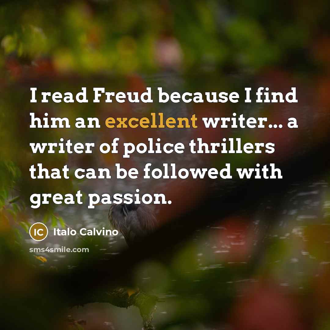 “I read Freud because I find him an excellent writer...…” quote by Italo Calvino