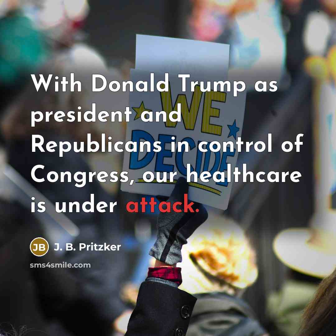 “With Donald Trump as president and Republicans in control of…” quote by J. B. Pritzker