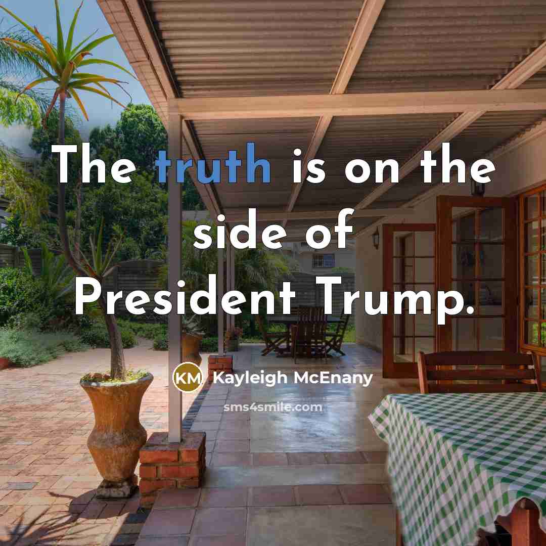 “The truth is on the side of President Trump.…” quote by Kayleigh McEnany