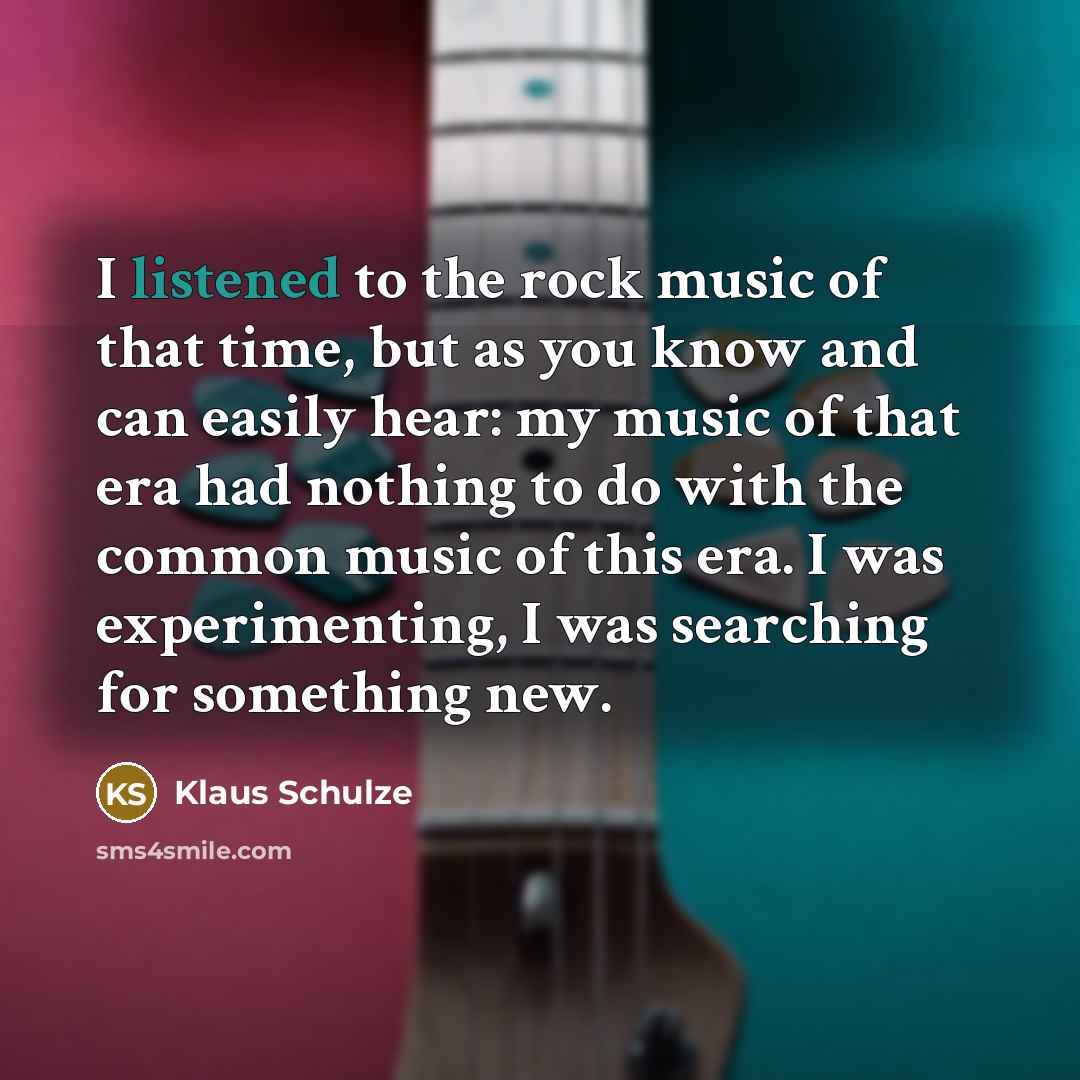 “I listened to the rock music of that time, but…” quote by Klaus Schulze