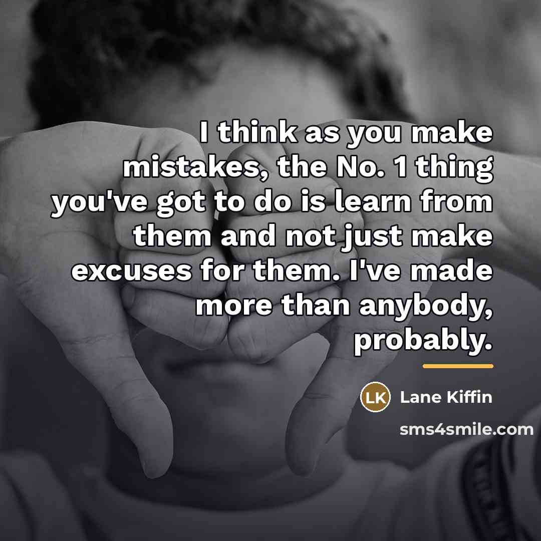 “I think as you make mistakes, the No. 1 thing…” quote by Lane Kiffin