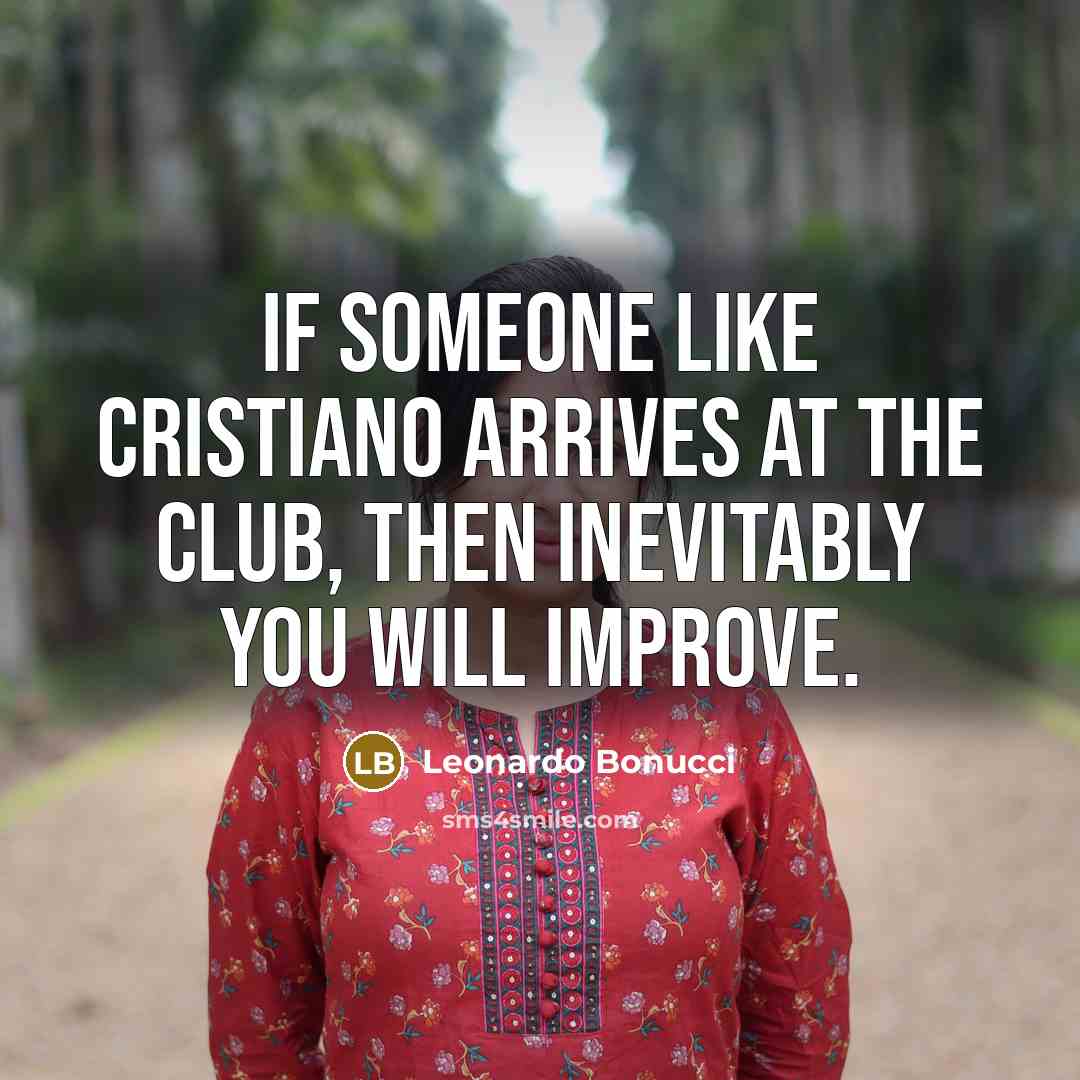 “If someone like Cristiano arrives at the club, then inevitably…” quote by Leonardo Bonucci
