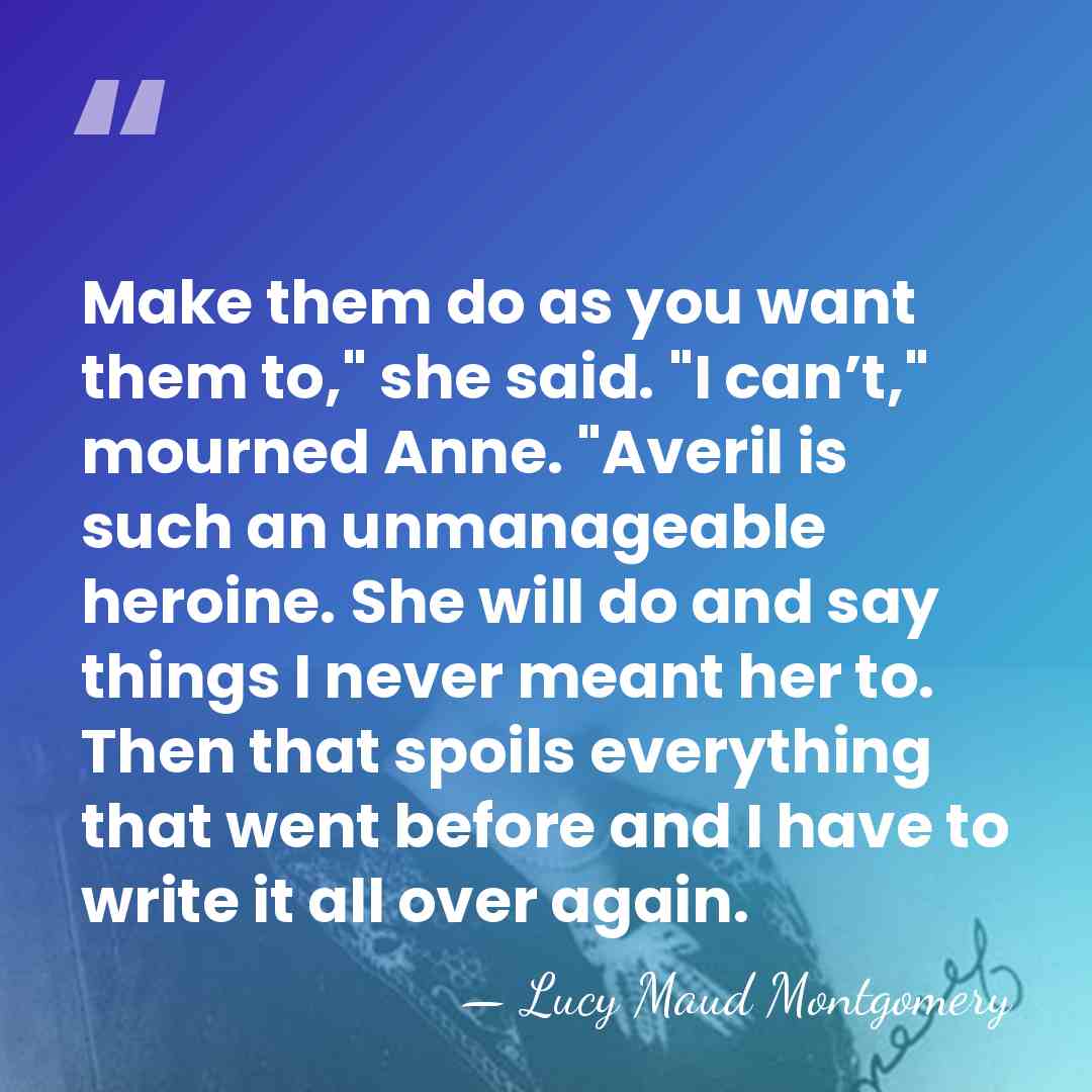 Make them do as you want them to," she said. "I can’t,"&hellip; - Lucy Maud Montgomery