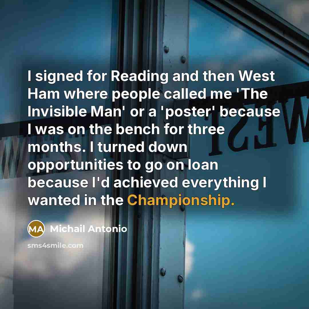 “I signed for Reading and then West Ham where people…” quote by Michail Antonio