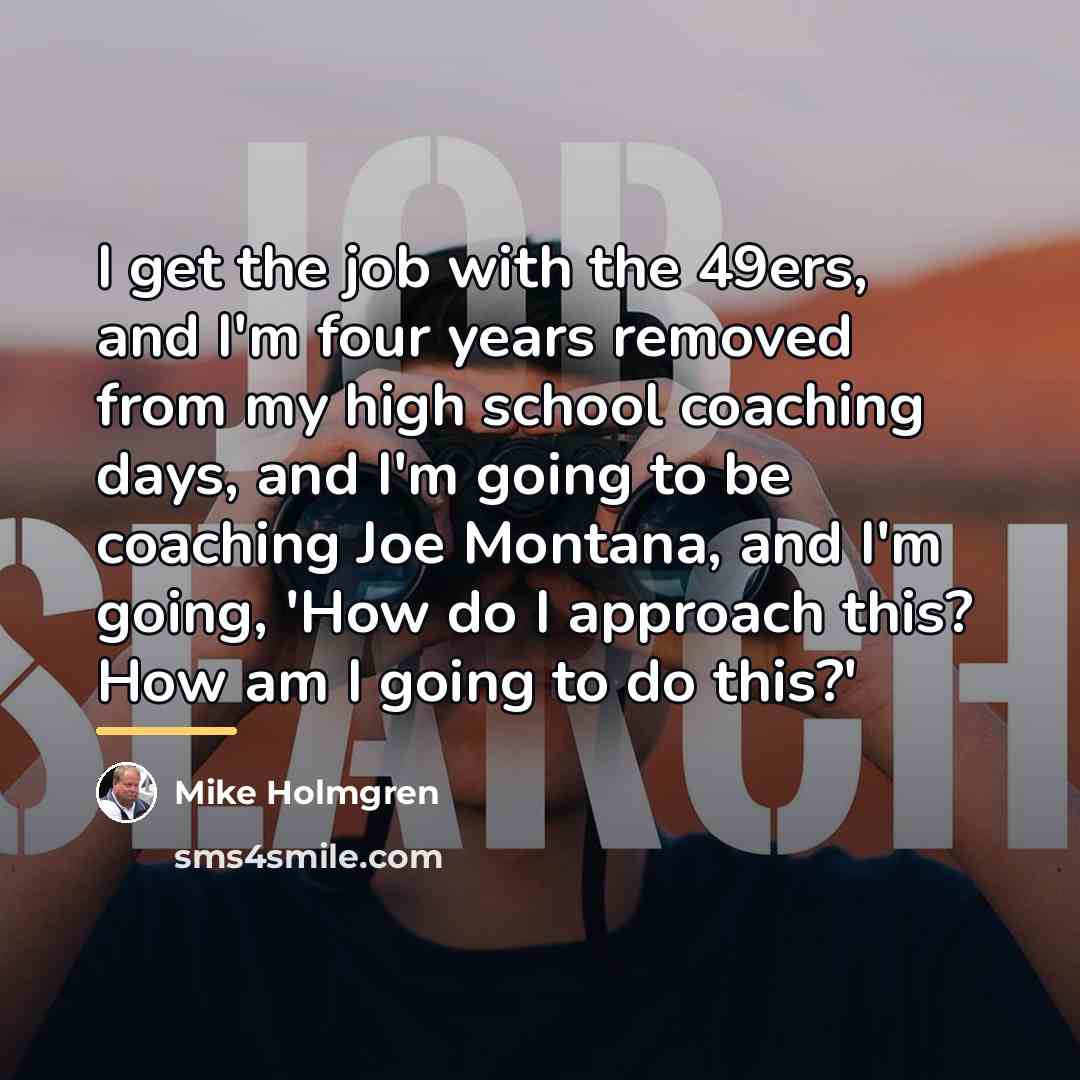 “I get the job with the 49ers, and I'm four…” quote by Mike Holmgren