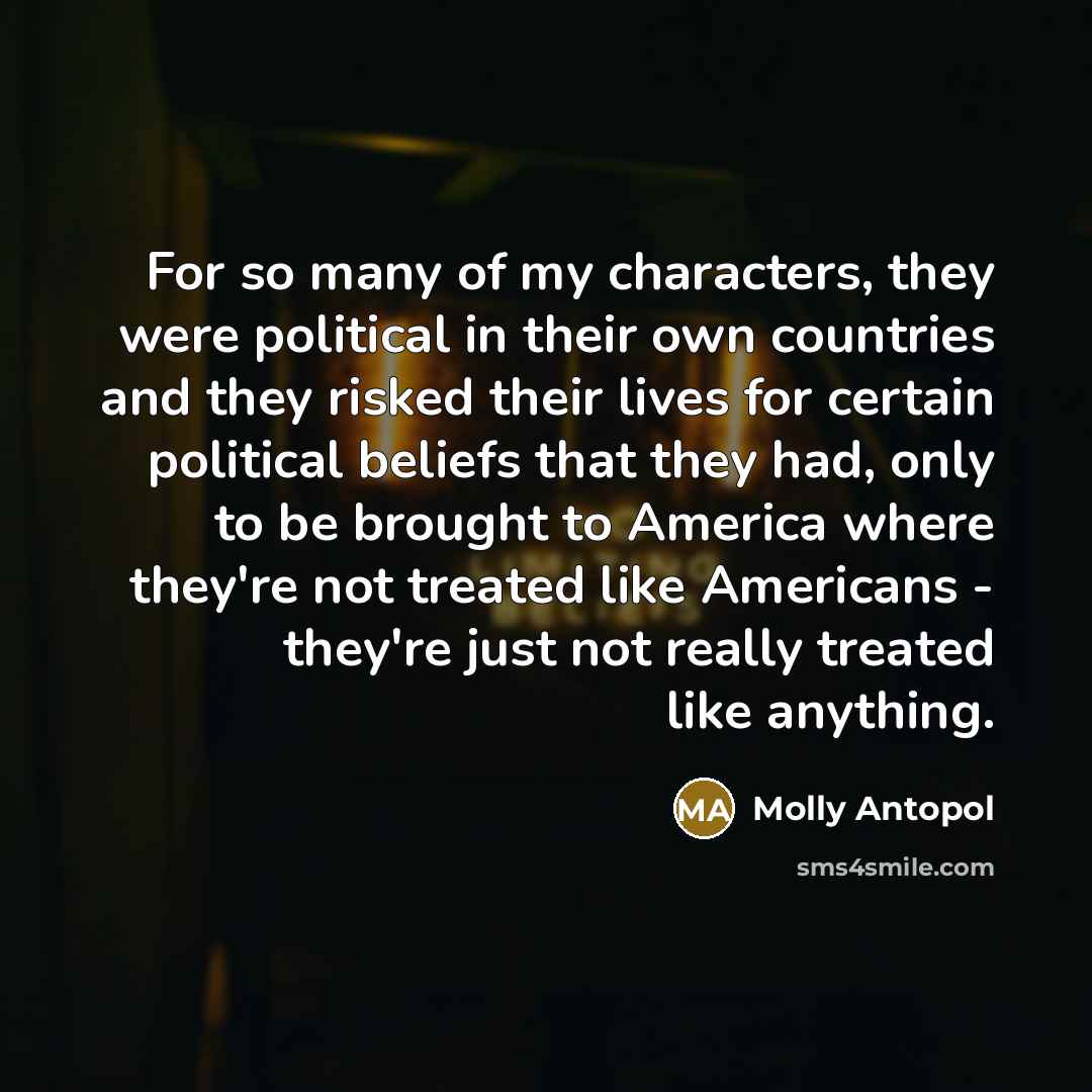 “For so many of my characters, they were political in…” quote by Molly Antopol
