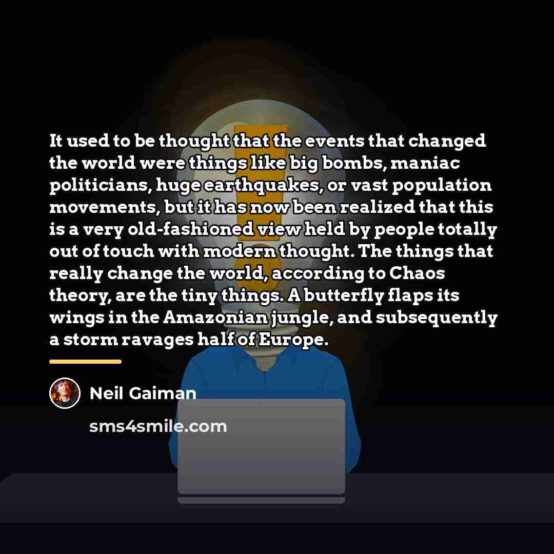 “It used to be thought that the events that changed…” quote by Neil Gaiman