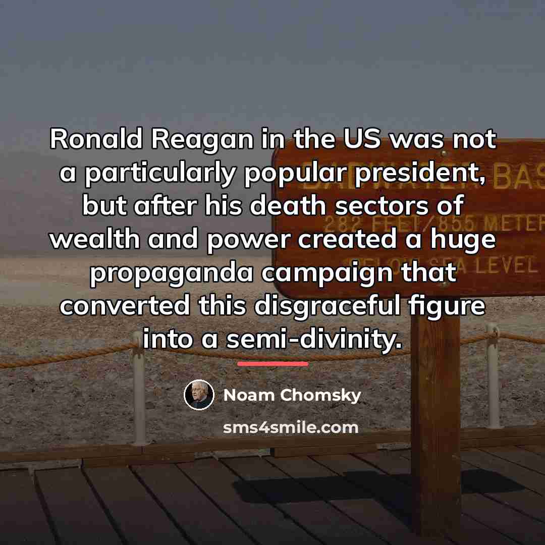 “Ronald Reagan in the US was not a particularly popular…” quote by Noam Chomsky
