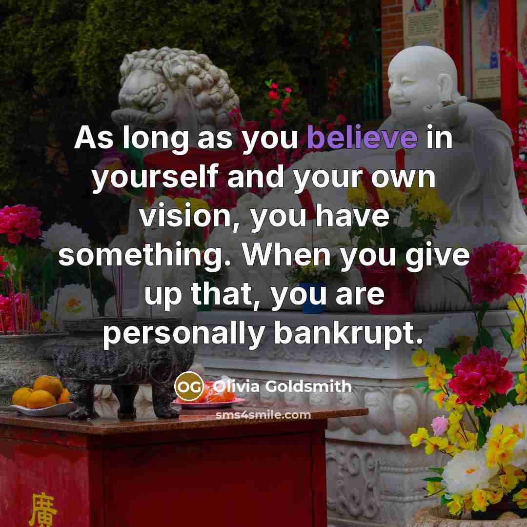 “As long as you believe in yourself and your own…” quote by Olivia Goldsmith