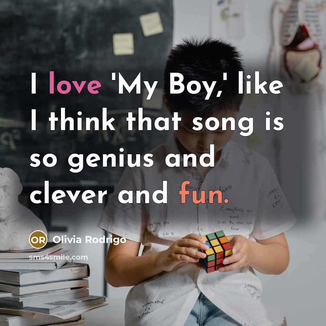 “I love 'My Boy,' like I think that song is…” quote by Olivia Rodrigo