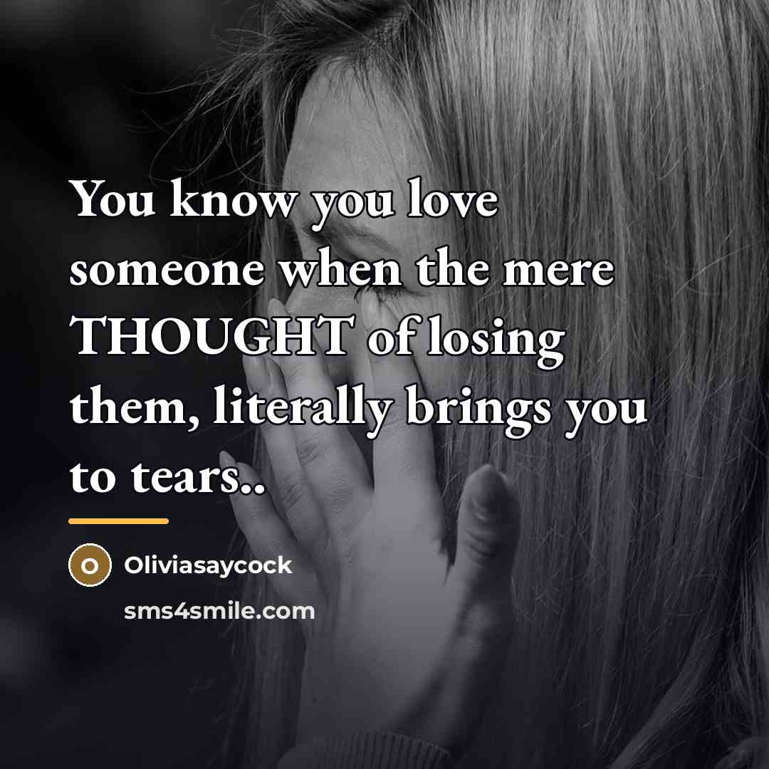 “You know you love someone when the mere THOUGHT of…” quote by Anonymous