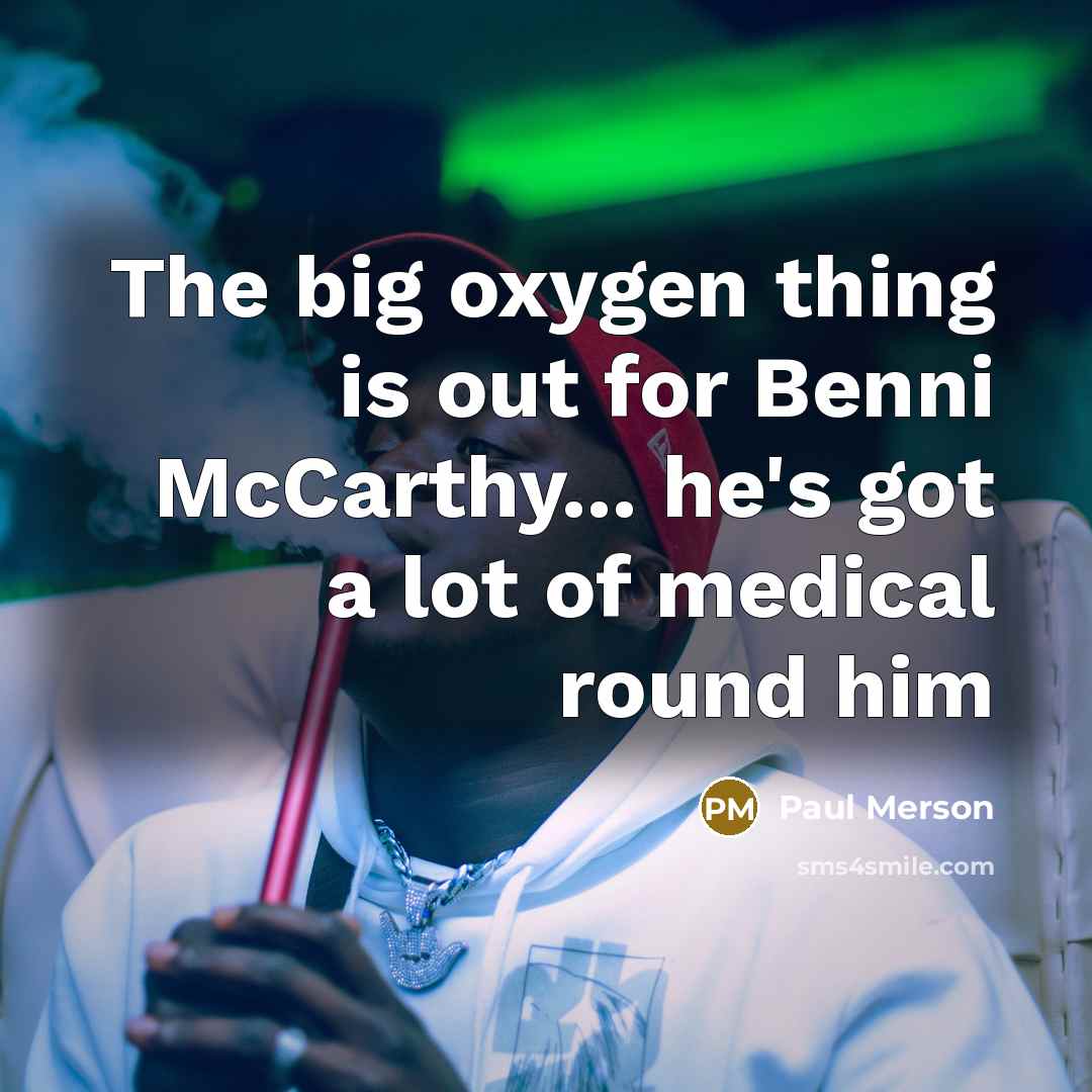 “The big oxygen thing is out for Benni McCarthy... he's…” quote by Paul Merson