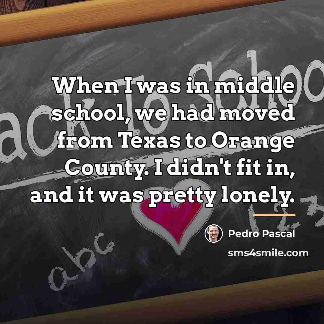 “When I was in middle school, we had moved from…” quote by Pedro Pascal